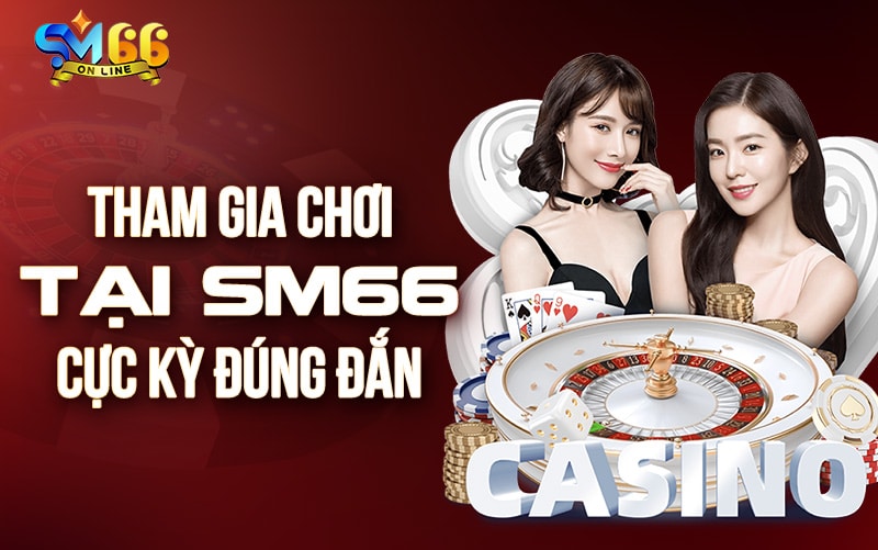 Tham gia chơi tại SM66 cực kỳ đúng đắn